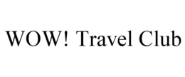 WOW! TRAVEL CLUB trademark