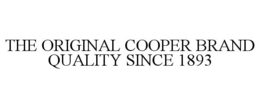 THE ORIGINAL COOPER BRAND QUALITY SINCE1893 trademark