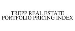TREPP REAL ESTATE PORTFOLIO PRICING INDEX trademark