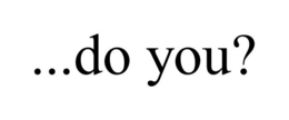 ...DO YOU? trademark
