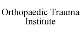 ORTHOPAEDIC TRAUMA INSTITUTE trademark