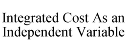 INTEGRATED COST AS AN INDEPENDENT VARIABLE trademark