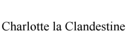 CHARLOTTE LA CLANDESTINE trademark