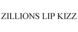 ZILLIONS LIP KIZZ trademark