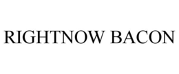 RIGHTNOW BACON trademark