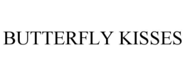 BUTTERFLY KISSES trademark