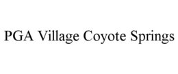PGA VILLAGE COYOTE SPRINGS trademark