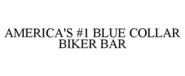 AMERICA'S #1 BLUE COLLAR BIKER BAR trademark