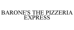 BARONE'S THE PIZZERIA EXPRESS trademark