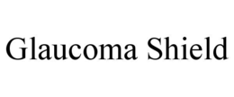 GLAUCOMA SHIELD trademark