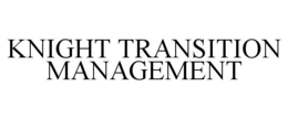 KNIGHT TRANSITION MANAGEMENT trademark