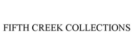 FIFTH CREEK COLLECTIONS trademark