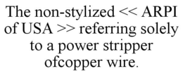 THE NON-STYLIZED << ARPI OF USA >> REFERRING SOLELY TO A POWER STRIPPER OFCOPPER WIRE. trademark