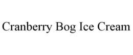 CRANBERRY BOG ICE CREAM trademark