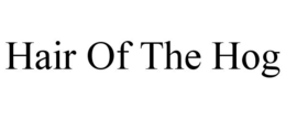 HAIR OF THE HOG trademark