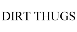 DIRT THUGS trademark