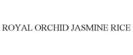 ROYAL ORCHID JASMINE RICE trademark