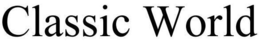 CLASSIC WORLD trademark