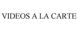 VIDEOS A LA CARTE trademark