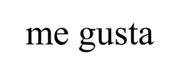 ME GUSTA trademark