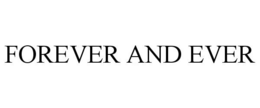 FOREVER AND EVER trademark