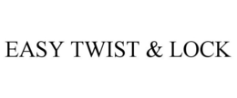EASY TWIST & LOCK trademark