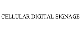 CELLULAR DIGITAL SIGNAGE trademark