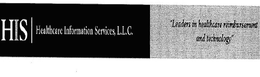 HIS | HEALTHCARE INFORMATION SERVICES, L.L.C. "LEADERS IN HEALTHCARE REIMBURSEMENT AND TECHNOLOGY" trademark