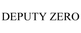 DEPUTY ZERO trademark