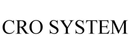 CRO SYSTEM trademark