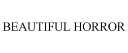 BEAUTIFUL HORROR trademark