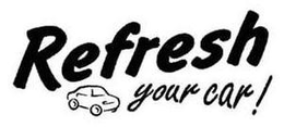 REFRESH YOUR CAR! trademark