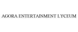 AGORA ENTERTAINMENT LYCEUM trademark