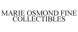 MARIE OSMOND FINE COLLECTIBLES trademark