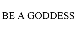 BE A GODDESS trademark