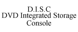 D.I.S.C DVD INTEGRATED STORAGE CONSOLE trademark