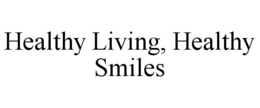 HEALTHY LIVING, HEALTHY SMILES trademark