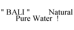 " BALI " NATURAL PURE WATER ! trademark