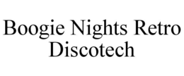 BOOGIE NIGHTS RETRO DISCOTECH trademark