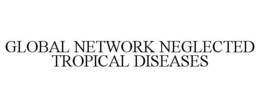 GLOBAL NETWORK NEGLECTED TROPICAL DISEASES trademark