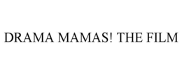 DRAMA MAMAS! THE FILM trademark