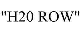 "H20 ROW" trademark