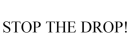 STOP THE DROP! trademark
