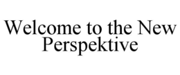 WELCOME TO THE NEW PERSPEKTIVE trademark