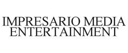 IMPRESARIO MEDIA ENTERTAINMENT trademark