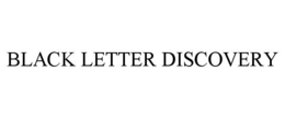 BLACK LETTER DISCOVERY trademark