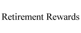 RETIREMENT REWARDS trademark