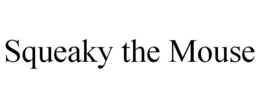 SQUEAKY THE MOUSE trademark