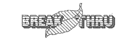 BREAK THRU trademark