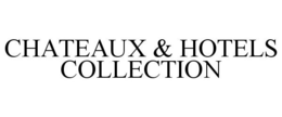 CHATEAUX & HOTELS COLLECTION trademark